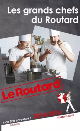 Couverture du produit · Guide du Routard Les grands chefs du Routard 2014/2015