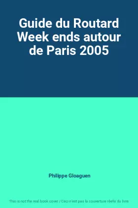 Couverture du produit · Guide du Routard Week ends autour de Paris 2005