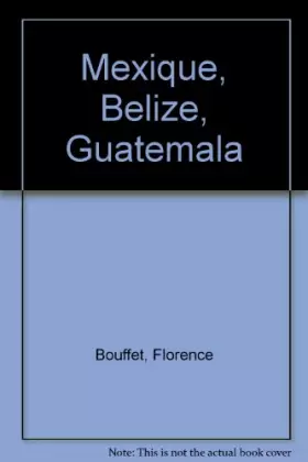 Couverture du produit · Mexique, Belize, Guatemala