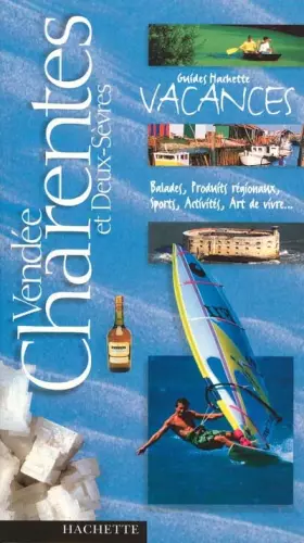 Couverture du produit · Guide Hachette Vacances : Vendée, Charentes et Deux Sèvres