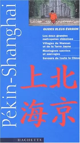 Couverture du produit · Guide Bleu Évasion : Pékin et Shanghai