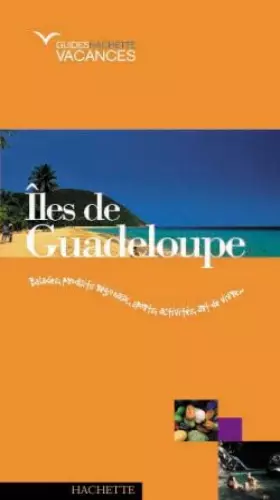 Couverture du produit · Guide Hachette Vacances : Guadeloupe