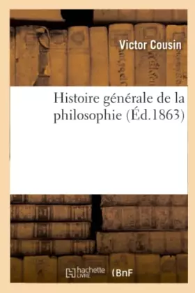 Couverture du produit · Histoire générale de la philosophie (Éd.1863)