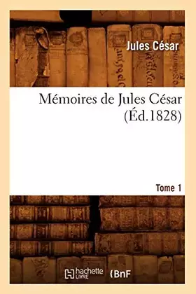 Couverture du produit · Mémoires de Jules César. Tome 1 (Éd.1828)