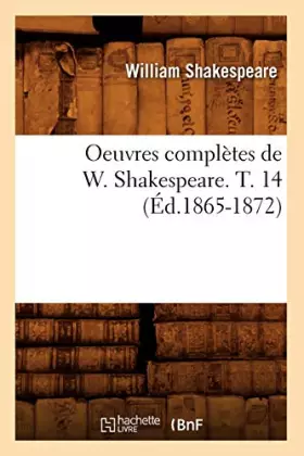 Couverture du produit · Oeuvres complètes de W. Shakespeare. T. 14 (Éd.1865-1872)