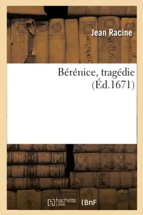 Couverture du produit · Bérénice , tragédie (Éd.1671)