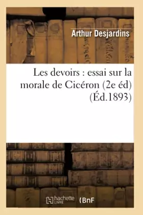 Couverture du produit · Les devoirs : essai sur la morale de Cicéron (2e éd) (Éd.1893)
