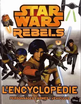 Couverture du produit · Star Wars Rebels, L'encyclopédie