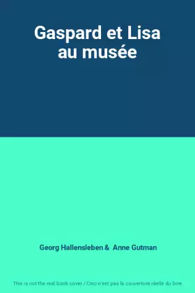 Couverture du produit · Gaspard et Lisa au musée