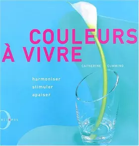 Couverture du produit · Couleurs à vivre. Harmoniser, stimuler, apaiser