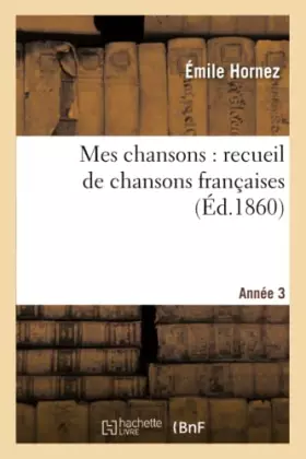 Couverture du produit · Mes chansons : recueil de chansons françaises. Année 3