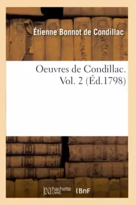 Couverture du produit · Oeuvres de Condillac. Vol. 2 (Éd.1798)