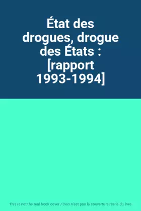 Couverture du produit · État des drogues, drogue des États : [rapport 1993-1994]
