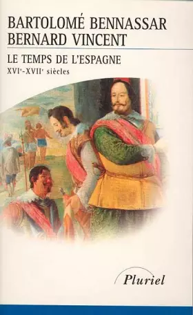 Couverture du produit · Le Temps de l'Espagne : XVI - XVII e siècle