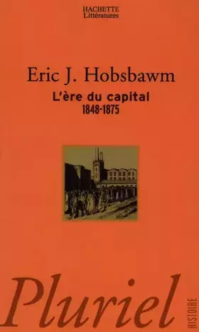 Couverture du produit · L'ère du capital : 1848 - 1875