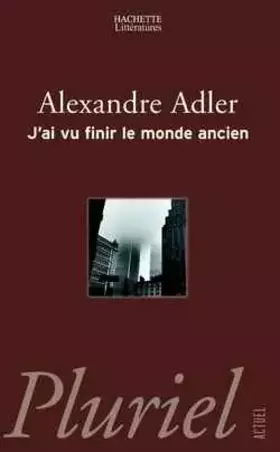 Couverture du produit · J'ai vu finir le monde ancien