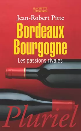 Couverture du produit · Bordeaux Bourgogne : Les passions rivales