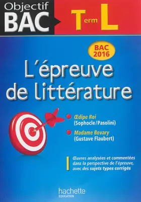 Couverture du produit · Objectif Bac Epreuve De Littérature T L 2016