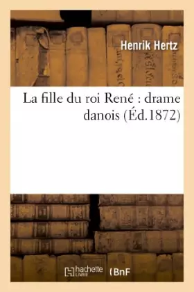 Couverture du produit · La fille du roi René : drame danois