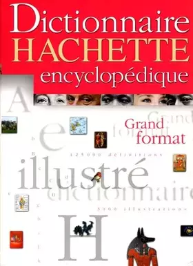 Couverture du produit · Dictionnaire Hachette encyclopédique. Grand format