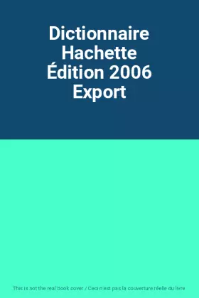 Couverture du produit · Dictionnaire Hachette Édition 2006 Export