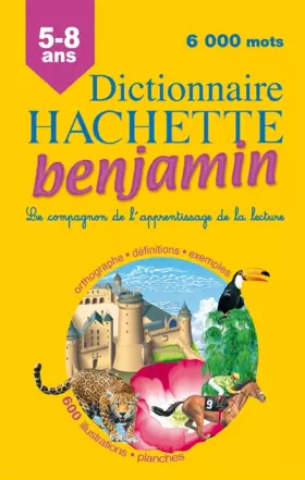Couverture du produit · Dictionnaire Hachette benjamin : CP-CE 5-8 ans