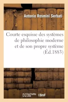 Couverture du produit · Courte esquisse des systèmes de philosophie moderne et de son propre système