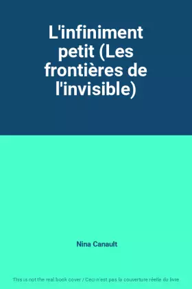 Couverture du produit · L'infiniment petit (Les frontières de l'invisible)