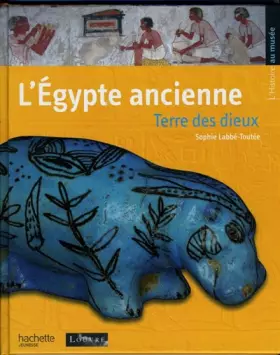 Couverture du produit · L'Egypte ancienne : Terre des dieux