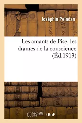 Couverture du produit · Les amants de Pise, les drames de la conscience