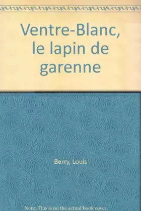 Couverture du produit · Ventre-Blanc, le lapin de garenne