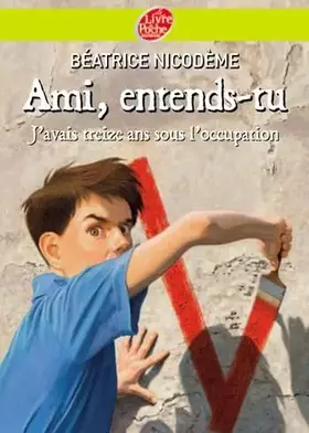 Couverture du produit · Ami entends - tu... J'avais treize ans sous l'Occupation