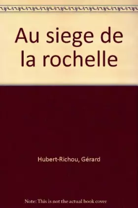 Couverture du produit · AU SIEGE DE LA ROCHELLE
