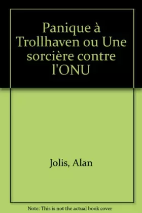 Couverture du produit · Panique à Trollhaven ou Une sorcière contre l'ONU