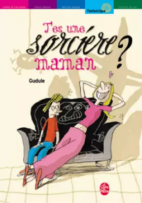 Couverture du produit · T'ES UNE SORCIERE, MAMAN ?