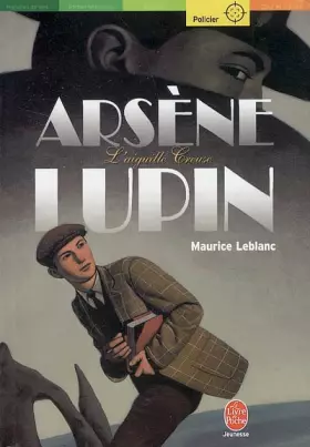 Couverture du produit · Arsène Lupin : L'Aiguille creuse
