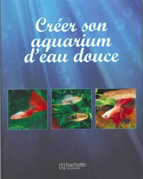 Couverture du produit · Créer son aquarium d'eau douce