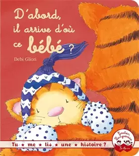 Couverture du produit · Tu me lis une histoire ? - D'abord, il arrive d'où ce bébé ?