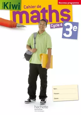 Couverture du produit · Cahier de maths Kiwi cycle 4 / 3e - éd. 2016