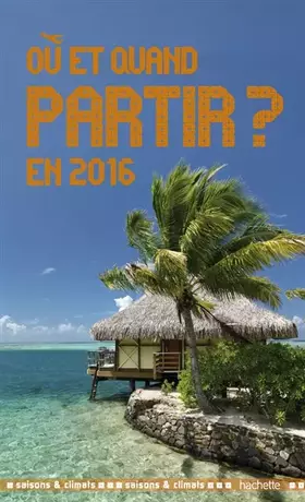Couverture du produit · Où et quand partir en 2016 ?