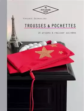 Couverture du produit · Trousses et pochettes: 20 projets à réaliser soi-même