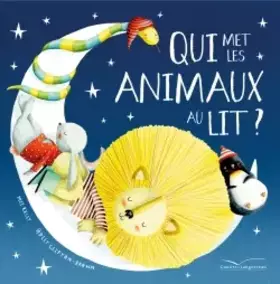 Couverture du produit · Qui met les animaux au lit ?
