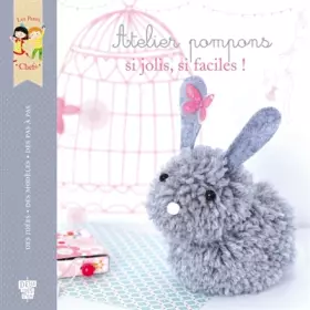 Couverture du produit · Atelier pompons: si jolis, si faciles !