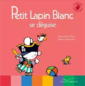 Couverture du produit · Petit Lapin Blanc se déguise