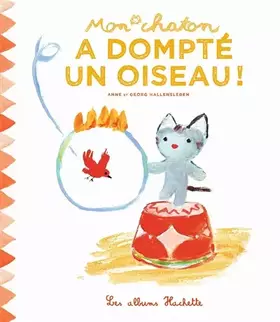 Couverture du produit · Mon chaton a dompté un oiseau !