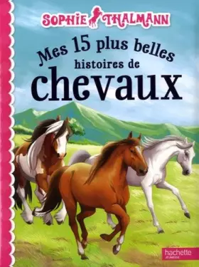 Couverture du produit · Sophie Thalmann / Mes 15 plus belles histoires de chevaux