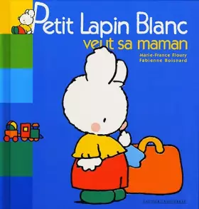 Couverture du produit · Petit Lapin blanc veut sa maman