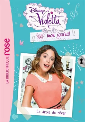 Couverture du produit · Violetta mon journal 04 - Le droit de rêver