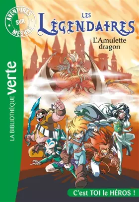 Couverture du produit · Les Légendaires - Aventures sur mesure - L'amulette dragon