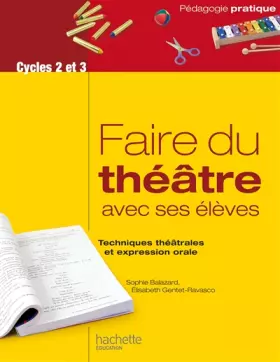 Couverture du produit · Faire du théâtre avec ses élèves - Techniques théâtrales et expression orale